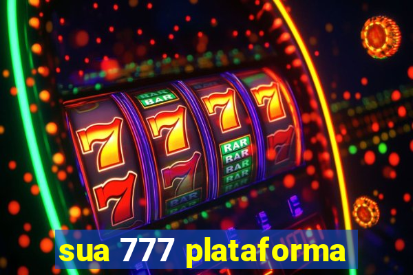 sua 777 plataforma